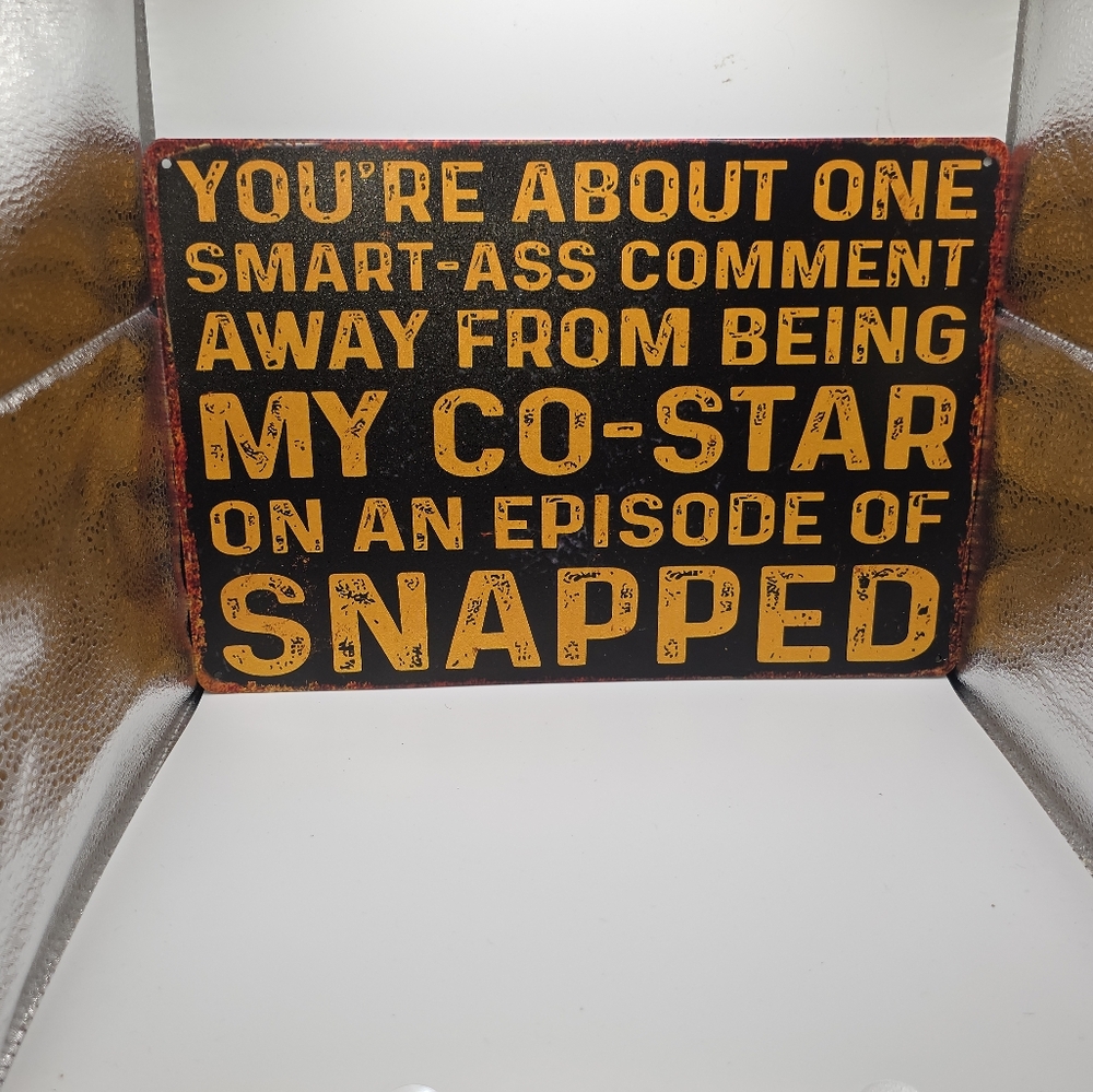 Funny Metal Wall Sign “Snapped” Quote‎ Man Cave Humor Decor